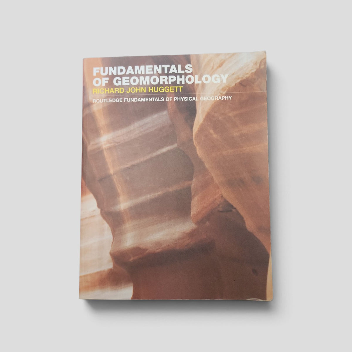 Fundamentals of Geomorphology by Richard John Huggett
