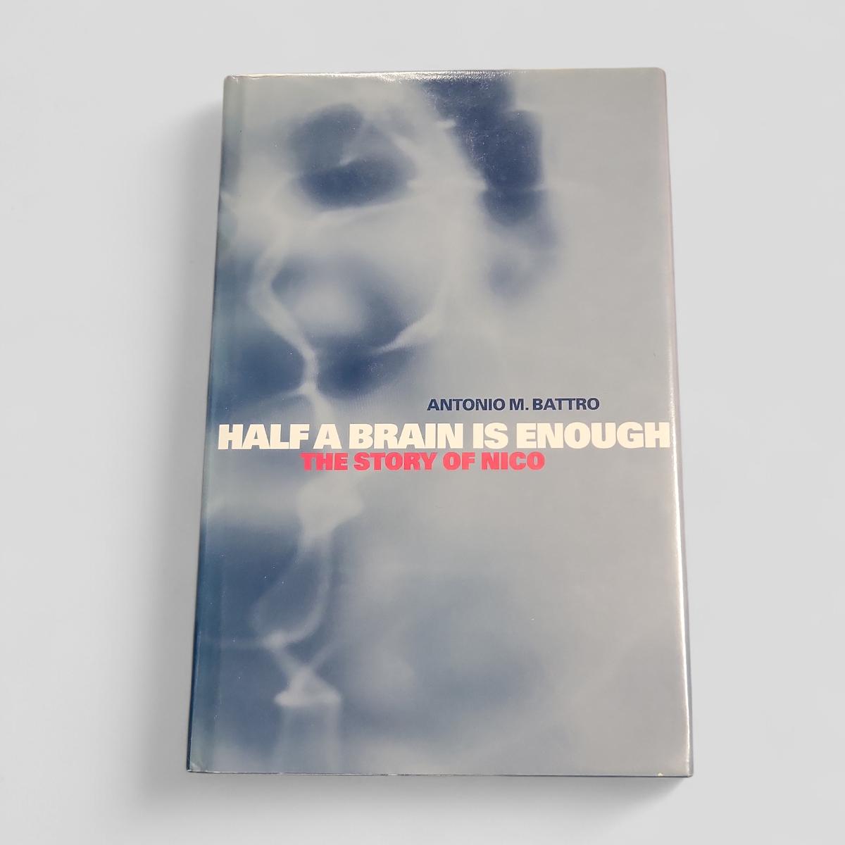 Half a Brain is Enough: The Story of Nico by Antonio M. Battro - Books Worth Keeping