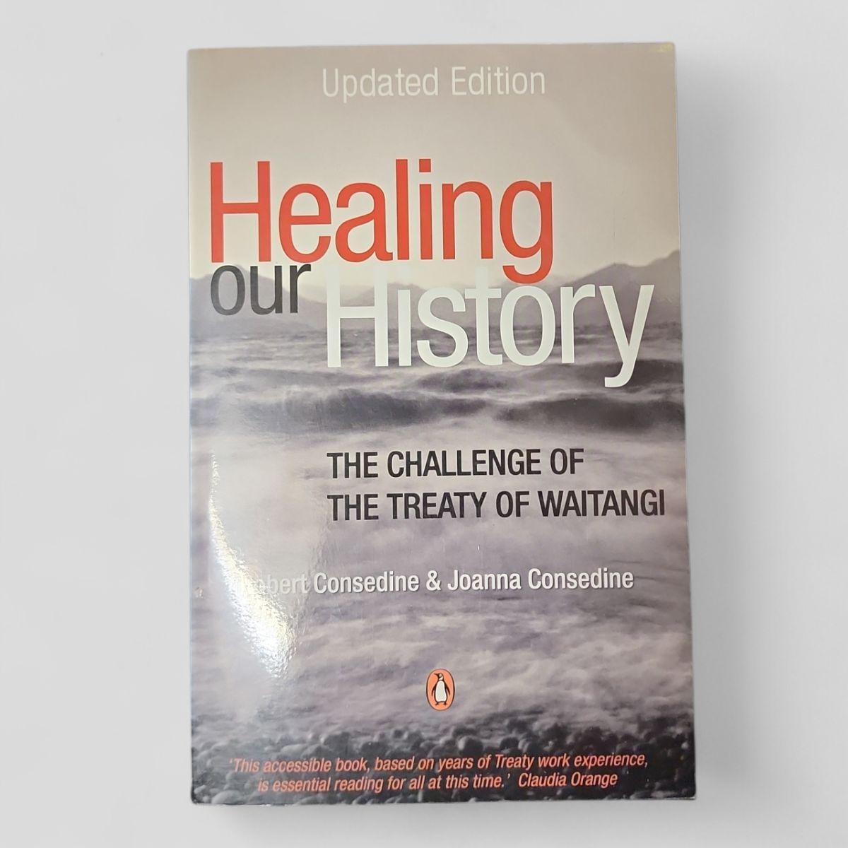 Healing Our History by Robert Consedine & Joanna Consedine - Books Worth Keeping