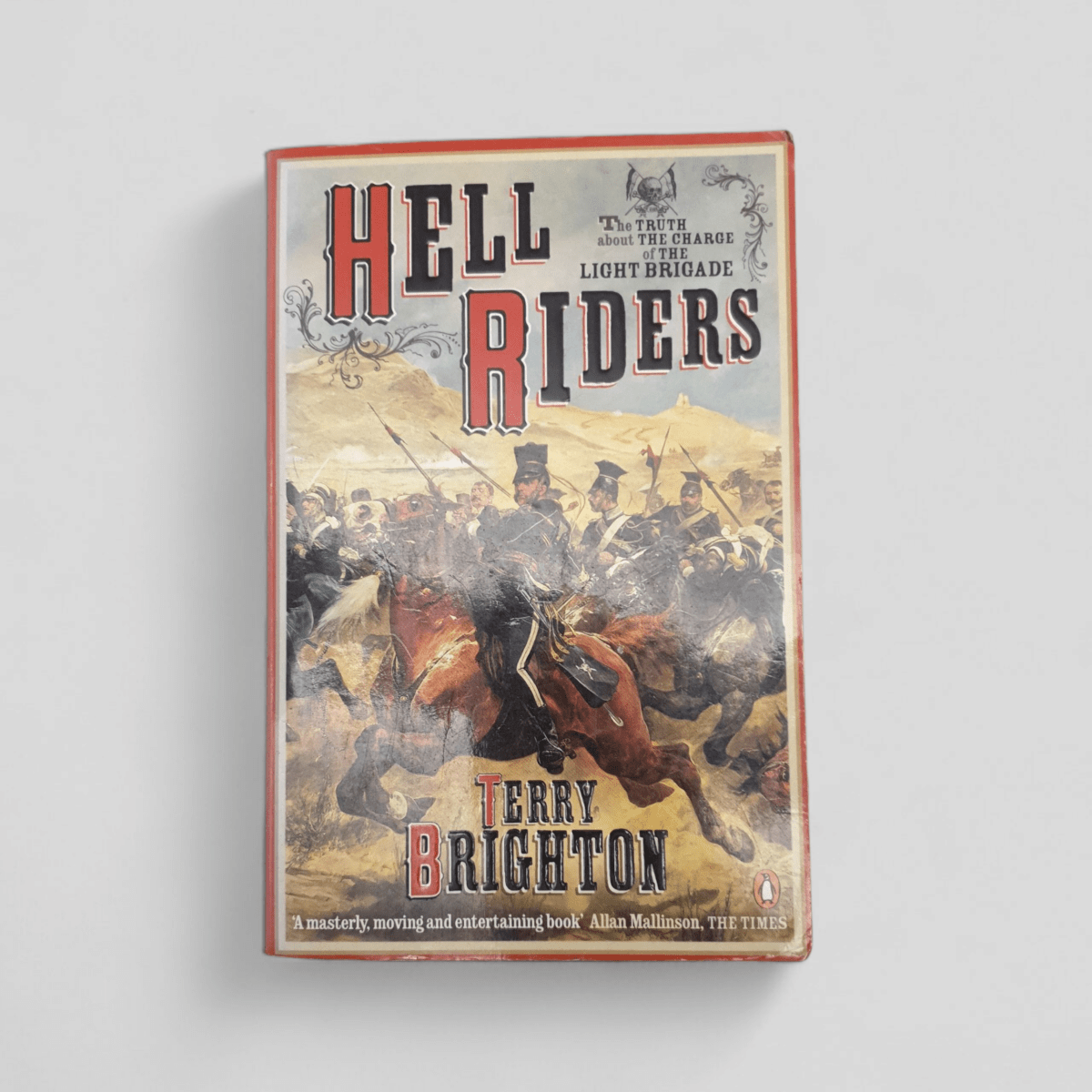 Hell Riders: The Truth About the Charge of the Light Brigade – Terry Brighton - Books Worth Keeping