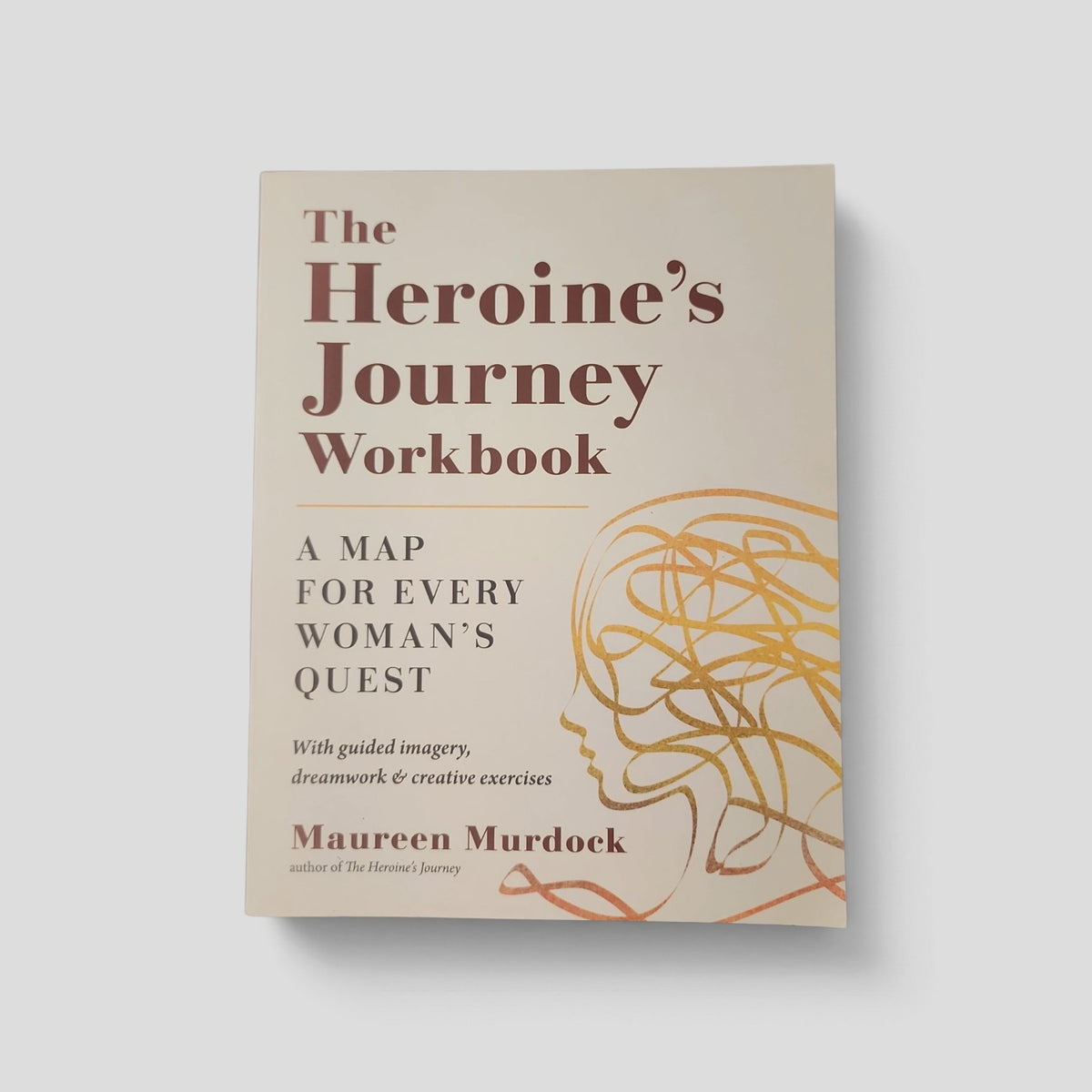 The Heroine's Journey Workbook by Maureen Murdock