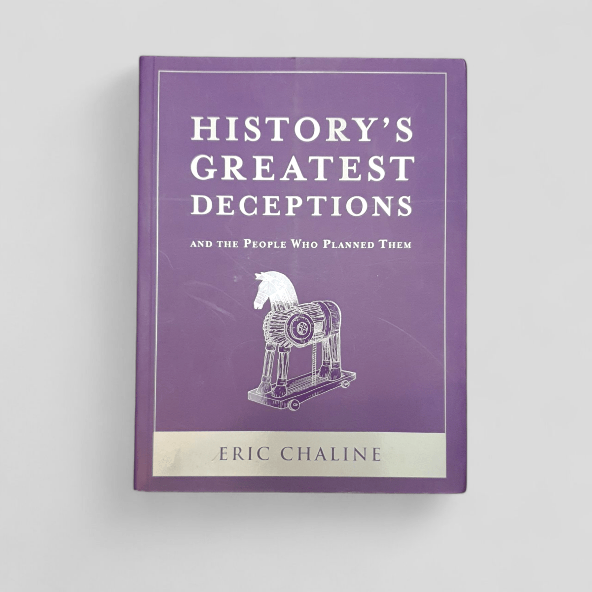 History's Greatest Deceptions: and the People Who Planned Them by Eric Chaline - Books Worth Keeping