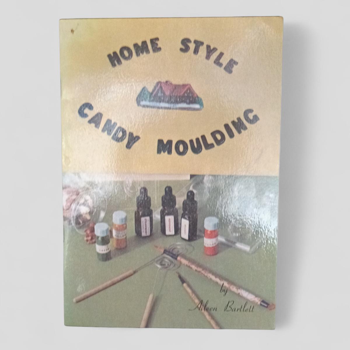 Home Style Candy Moulding by Aileen Bartlett - Books Worth Keeping