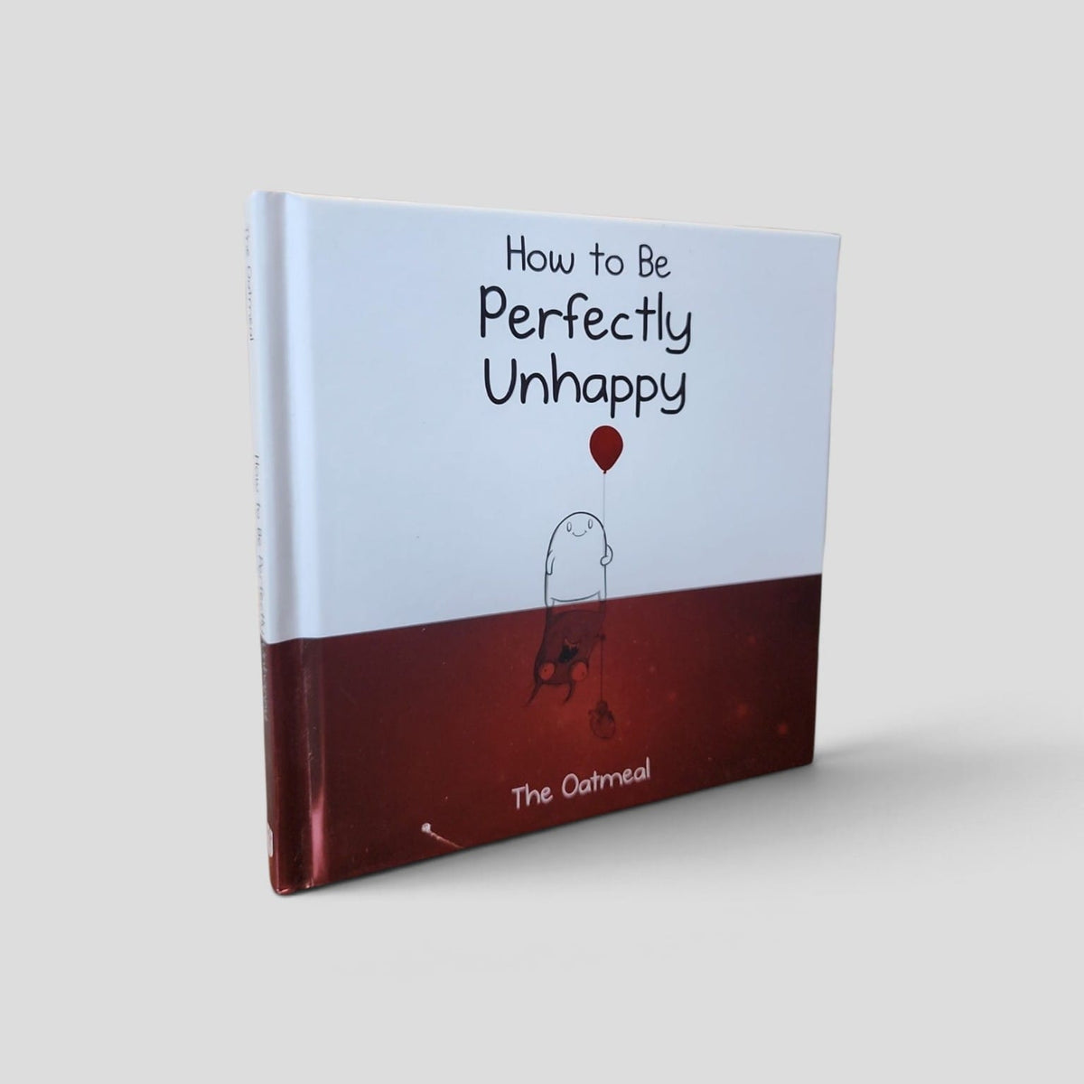 How to Be Perfectly Unhappy by Matthew Inman, The Oatmeal — front cover