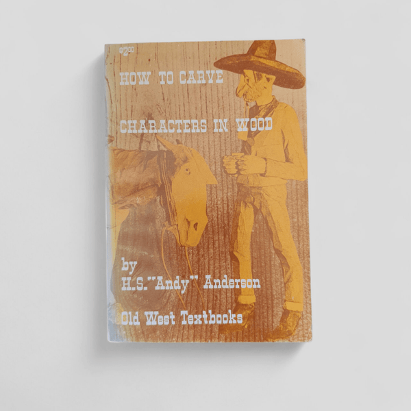Carve Characters Andy Anderson - Books Worth Keeping