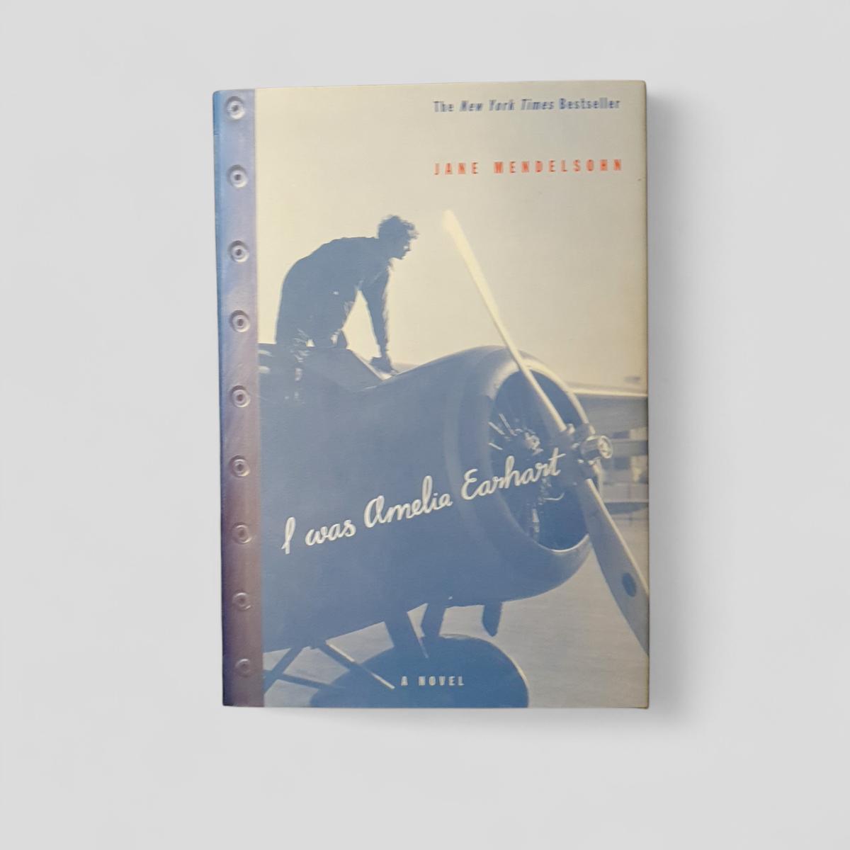I Was Amelia Earhart by Jane Mendelsohn - Books Worth Keeping