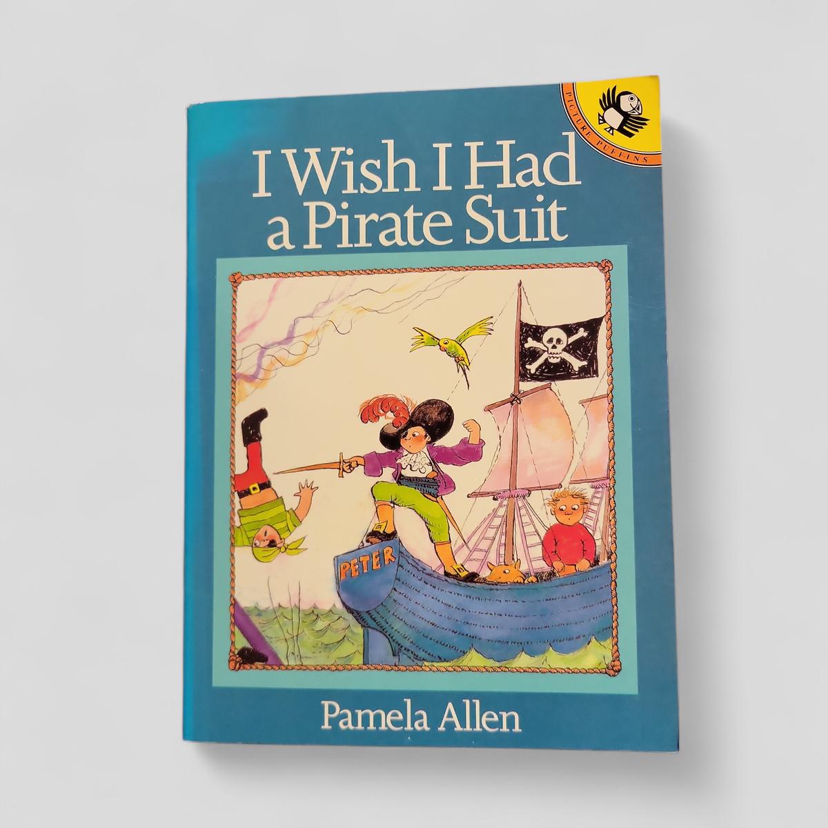 I Wish I Had a Pirate Suit by Pamela Allen - Books Worth Keeping