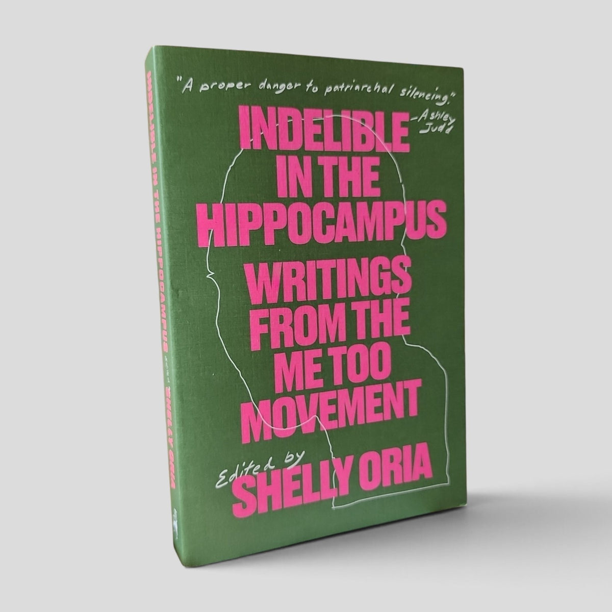 Indelible in the Hippocampus: Writings from the Me Too Movement edited by Shelly Oria front cover