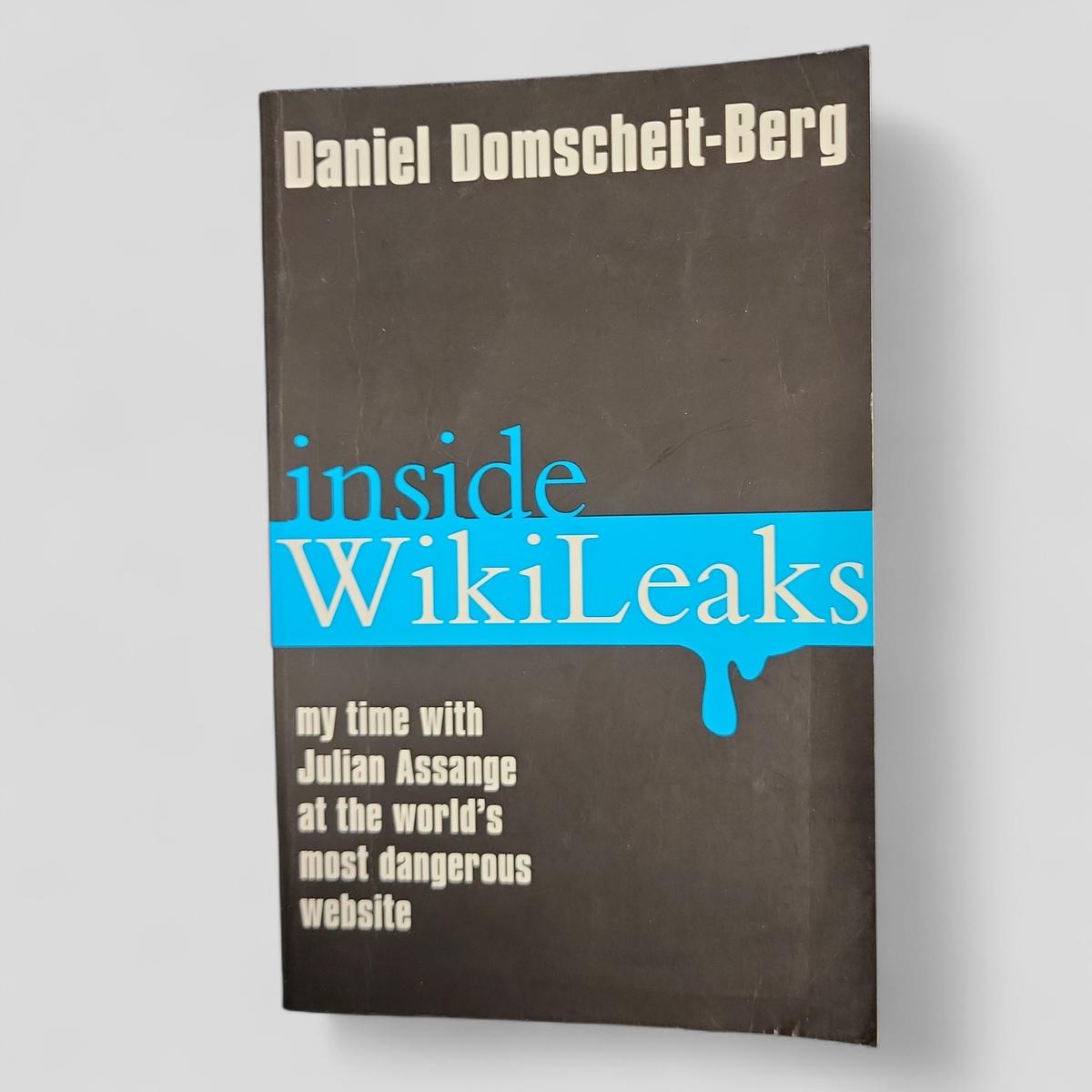 Inside WikiLeaks: My Time with Julian Assange at the World's Most Dangerous Website by Daniel Domscheit - Berg - Books Worth Keeping