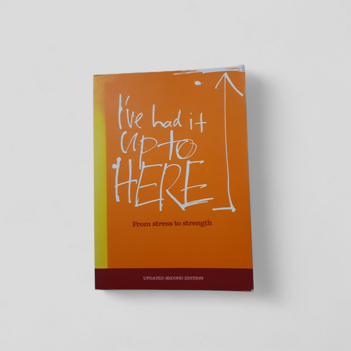 I've Had It Up to Here: From Stress to Strength - Books Worth Keeping