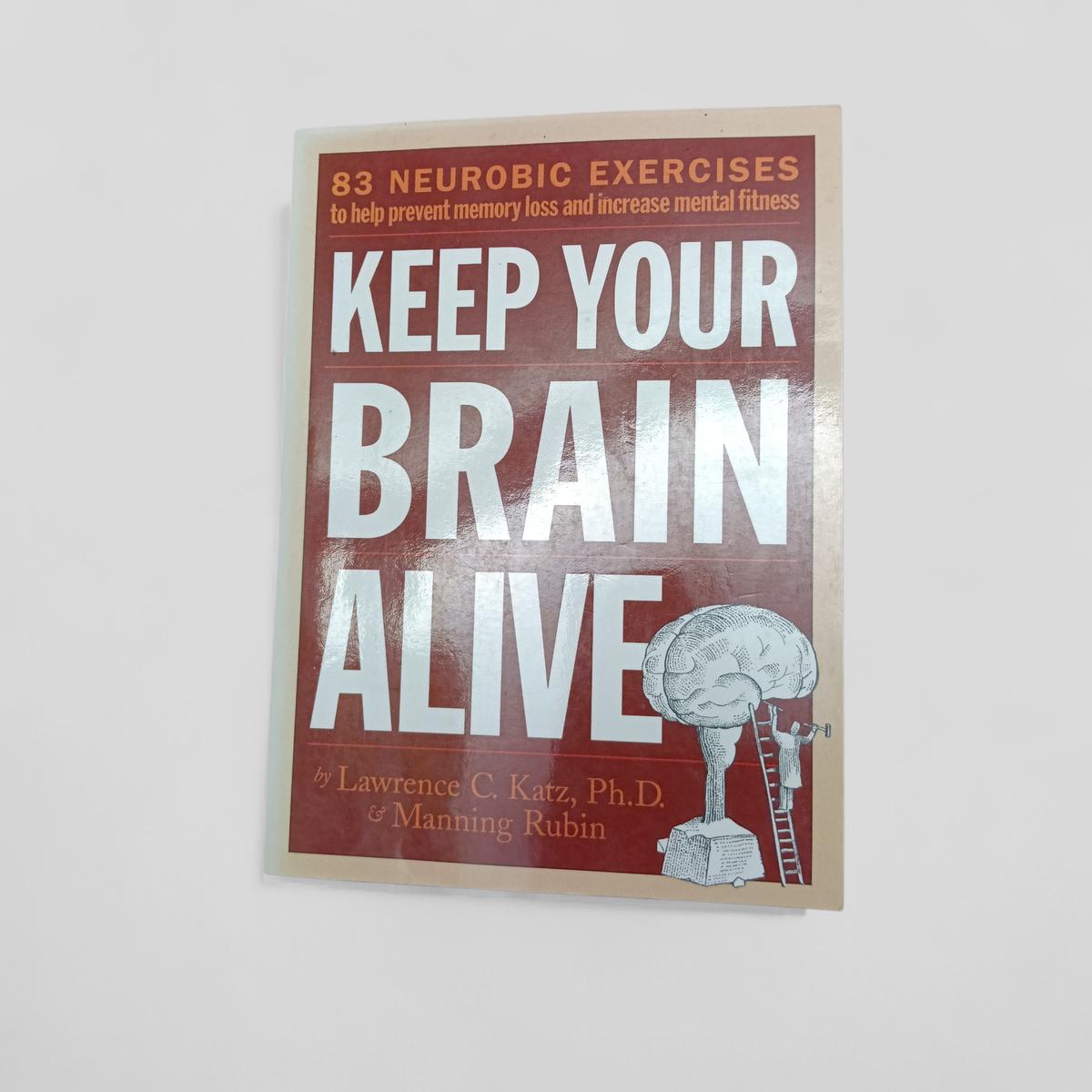 Keep Your Brain Alive by Lawrence C. Katz, Ph.D. &amp; Manning Rubin - Books Worth Keeping