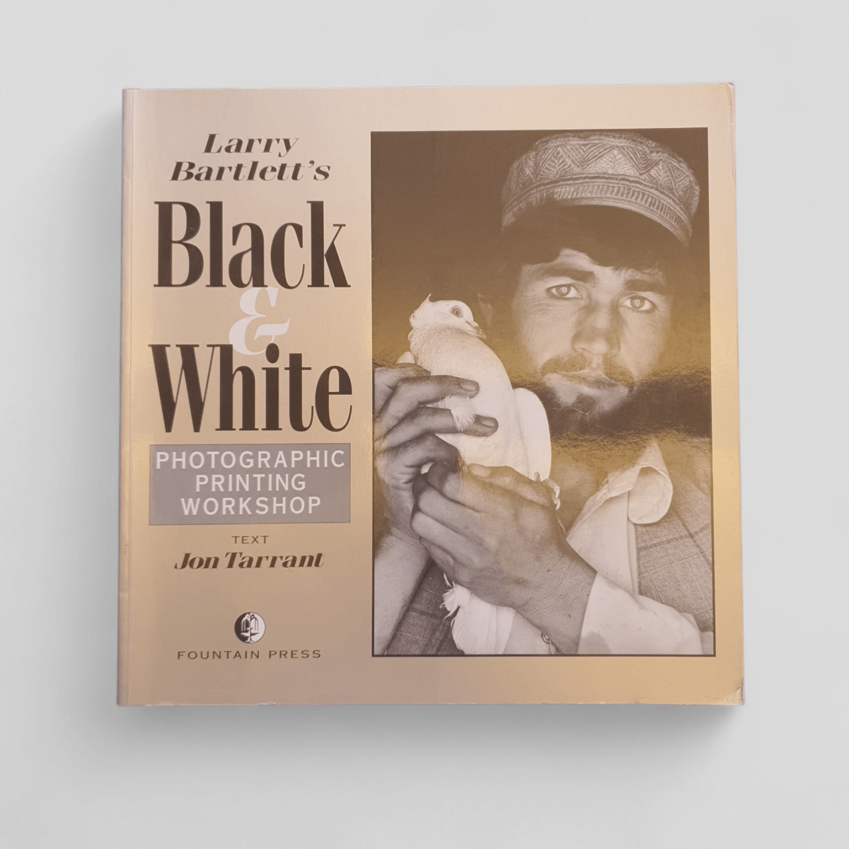 Larry Bartlett’s Black &amp; White Photographic Printing Workshop by Larry Bartlett &amp; Jon Tarrant - Books Worth Keeping