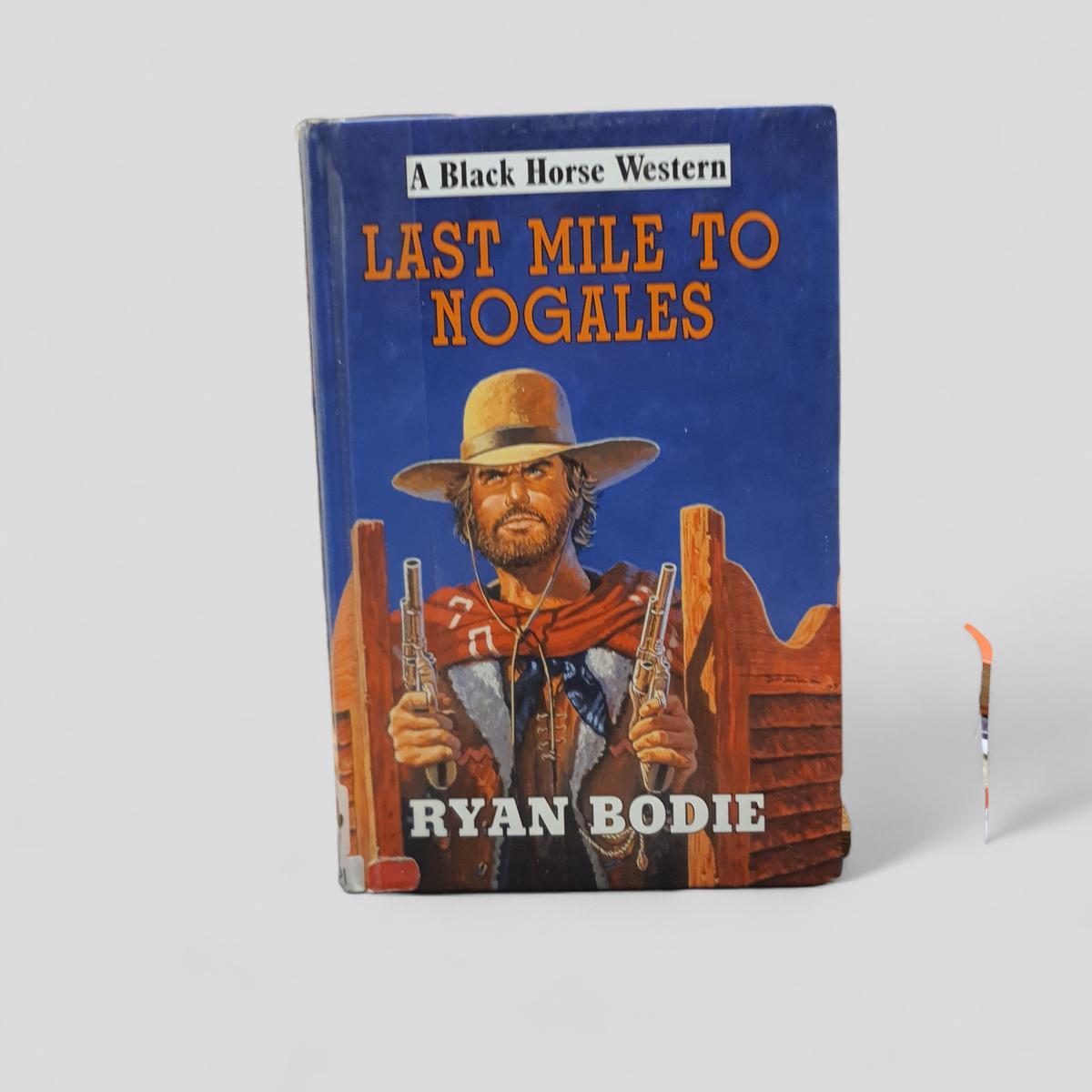 Last Mile to Nogales by Ryan Bodie - Books Worth Keeping