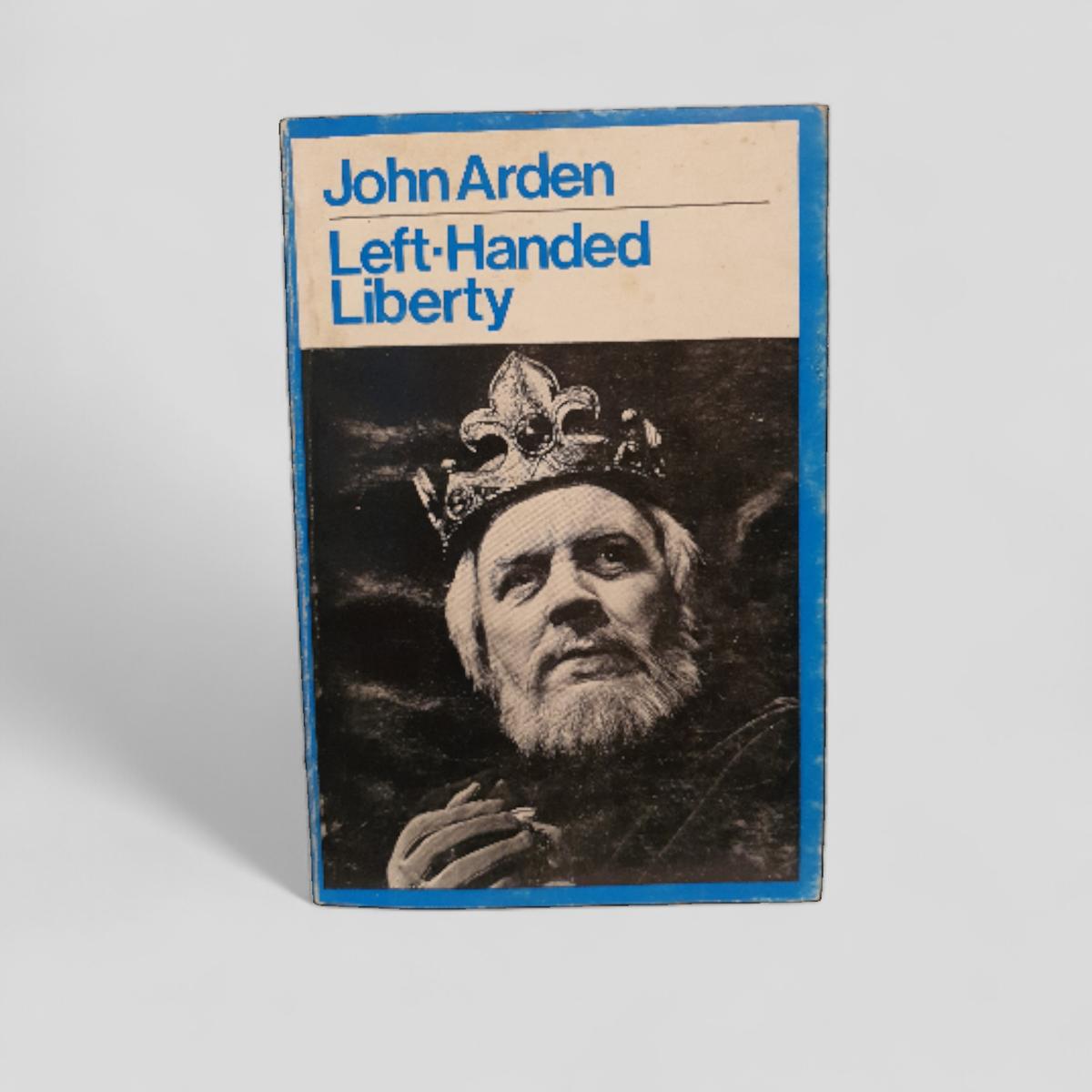 Left - Handed Liberty by John Arden - Books Worth Keeping