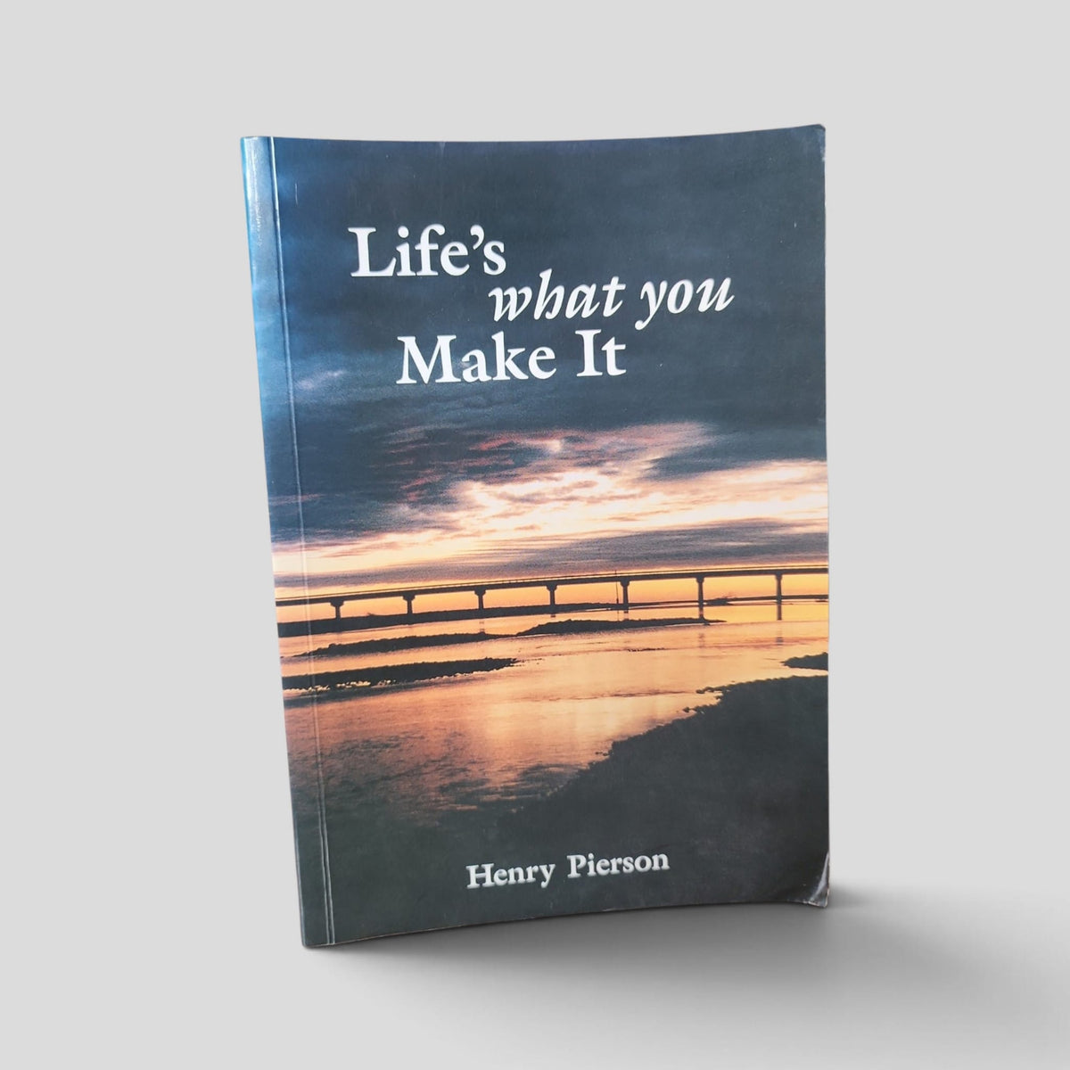 Life’s What You Make It by Henry Pierson — front cover