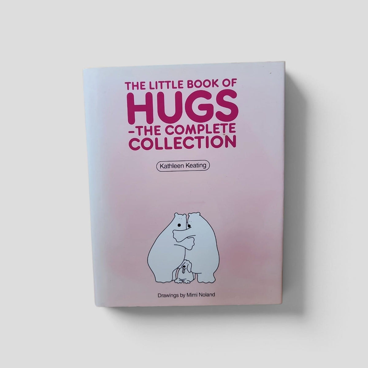 The Little Book of Hugs: The Complete Collection by Kathleen Keating – front cover