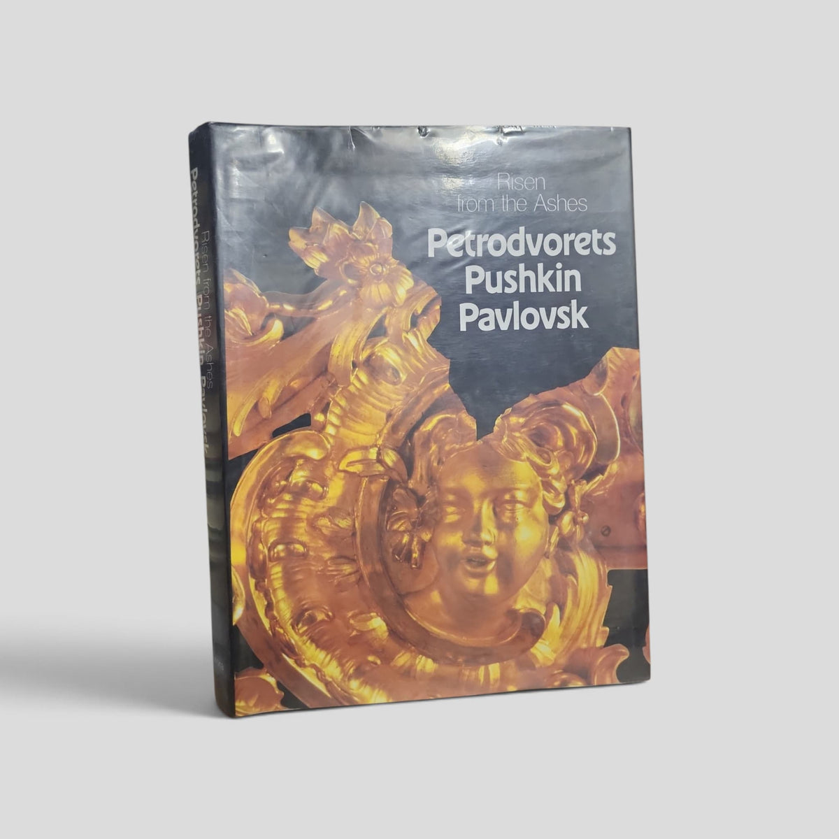 Risen from the Ashes: Petrodvorets, Pushkin, Pavlovsk — front cover