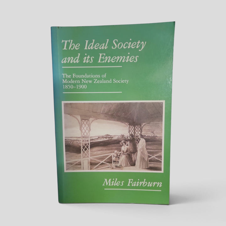 The Ideal Society and Its Enemies by Miles Fairburn — front cover