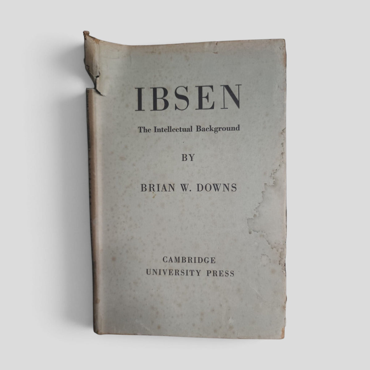 Ibsen: The Intellectual Background by Brian W. Downs — front cover