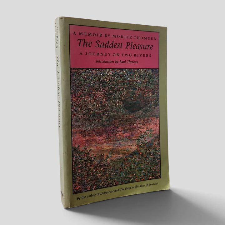 The Saddest Pleasure: A Journey on Two Rivers by Moritz Thomsen — front cover