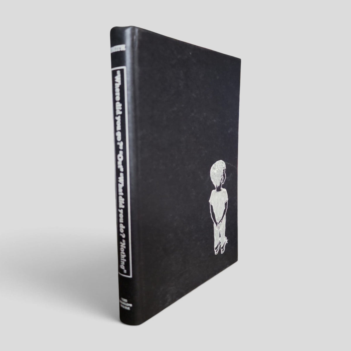 “Where Did You Go?” “Out.” “What Did You Do?” “Nothing.” by Robert Paul Smith — front cover