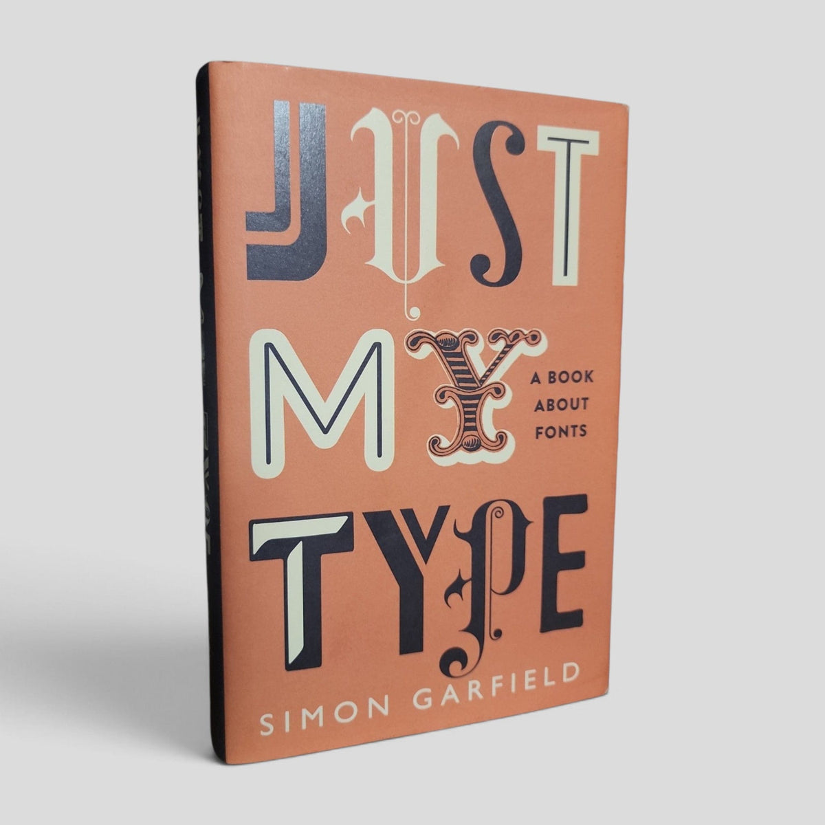 Just My Type: A Book About Fonts by Simon Garfield - front cover