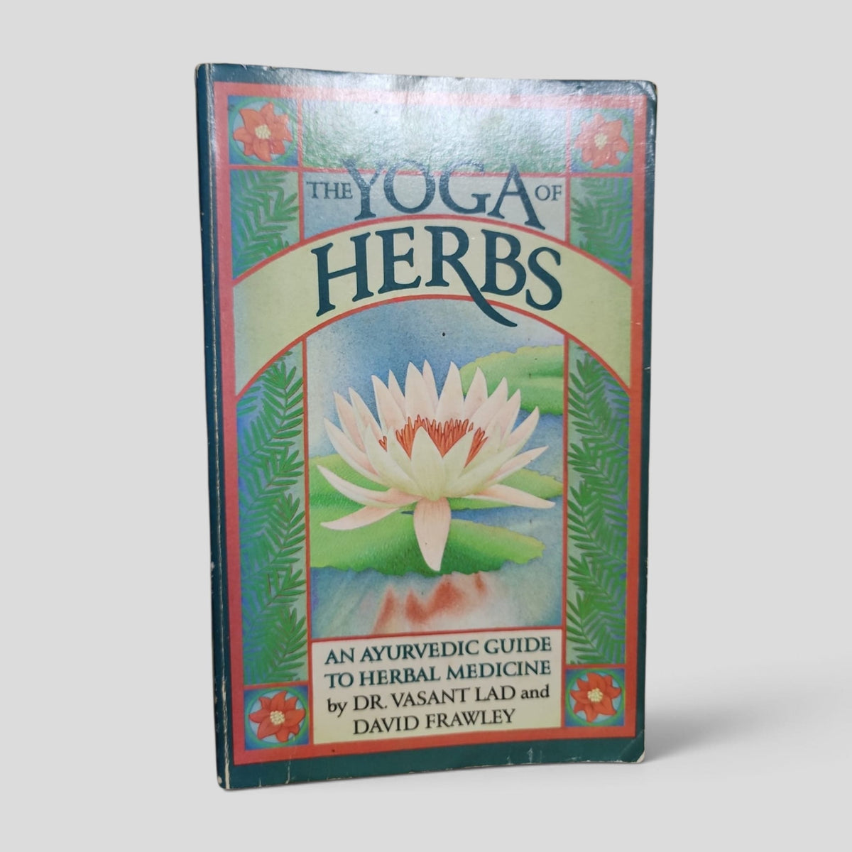 The Yoga of Herbs by Dr. Vasant Lad and David Frawley — front cover
