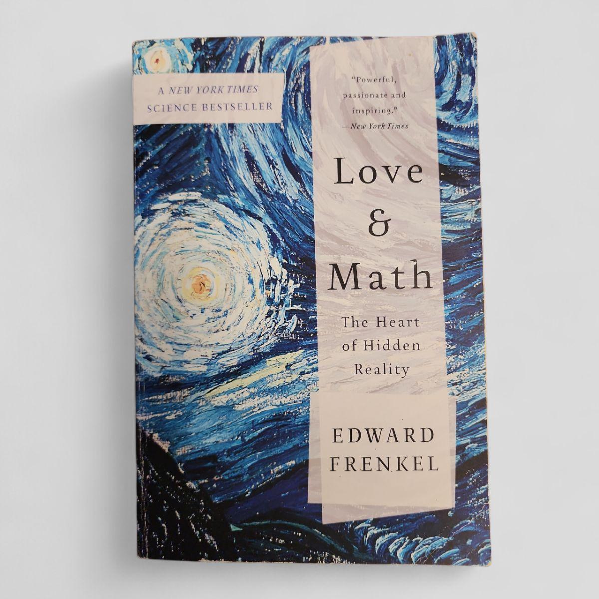 Love and Math: The Heart of Hidden Reality by Edward Frenkel - Books Worth Keeping