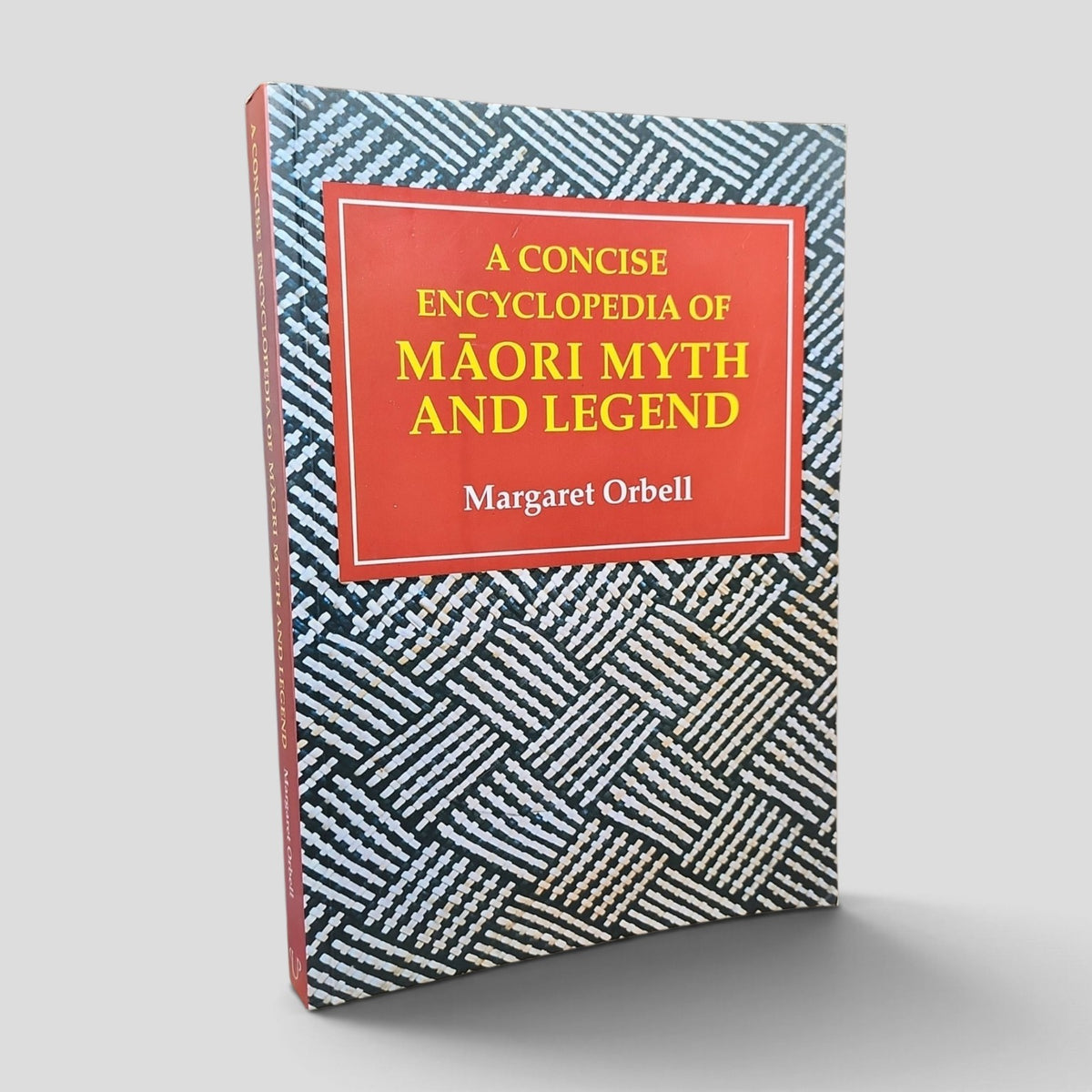 A Concise Encyclopedia of Māori Myth and Legend by Margaret Orbell