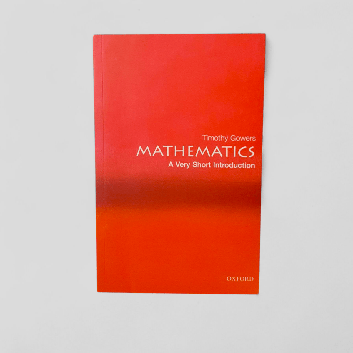 Mathematics: A Very Short Introduction by Timothy Gowers - Books Worth Keeping