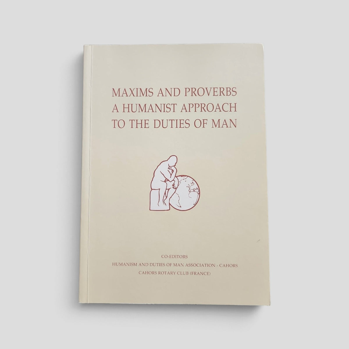 Maxims and Proverbs: A Humanist Approach to the Duties of Man by Humanism and Duties of Man Association
