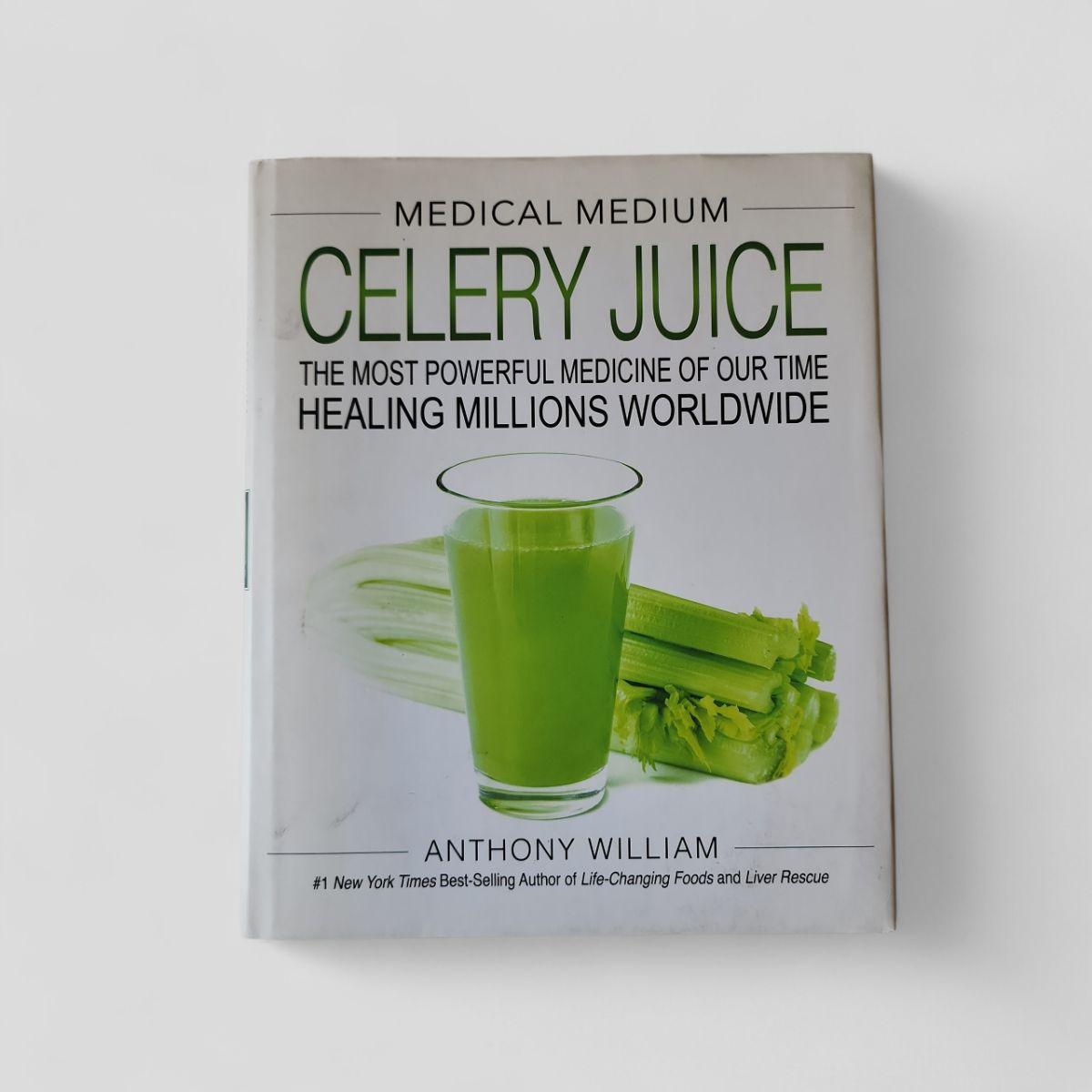 Medical Medium Celery Juice by Anthony William - Books Worth Keeping