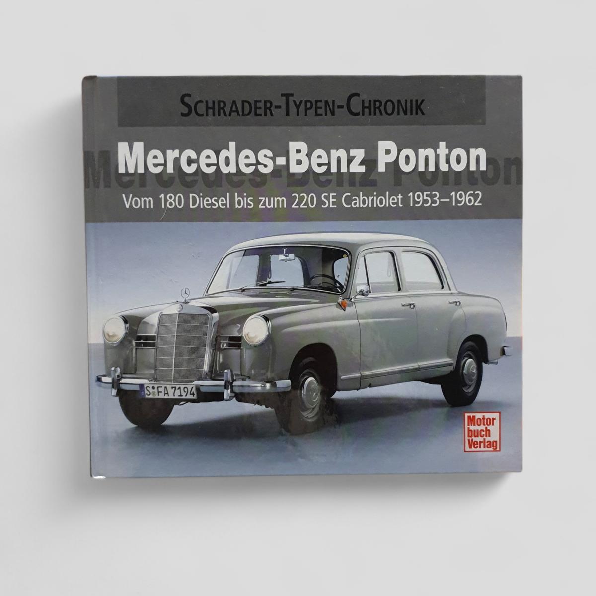 Mercedes - Benz Ponton: Vom 180 Diesel bis zum 220 SE Cabriolet 1953–1962 by Schrader - Typen - Chronik - Books Worth Keeping