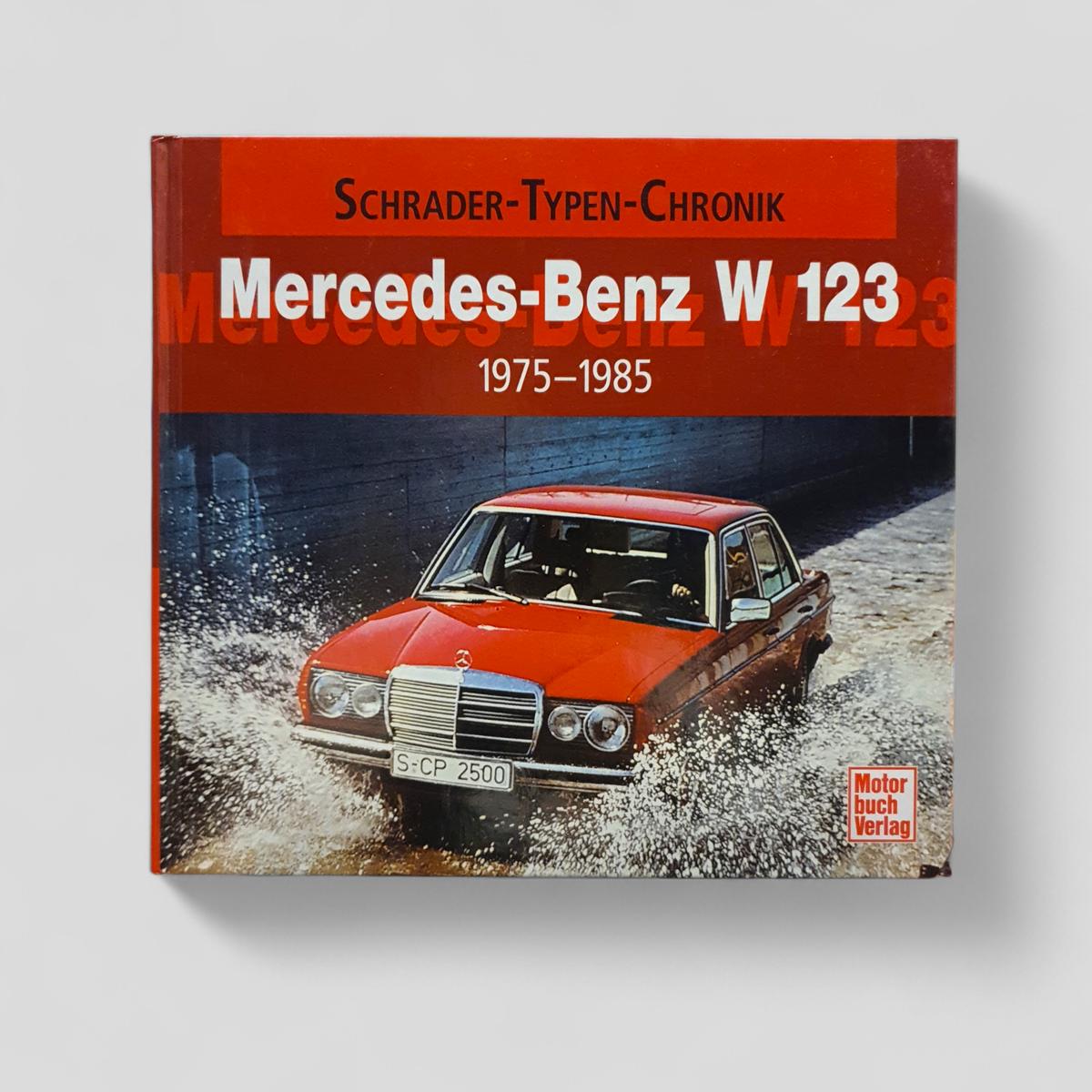 Mercedes - Benz W 123 1975–1985 by Schrader - Typen - Chronik - Books Worth Keeping