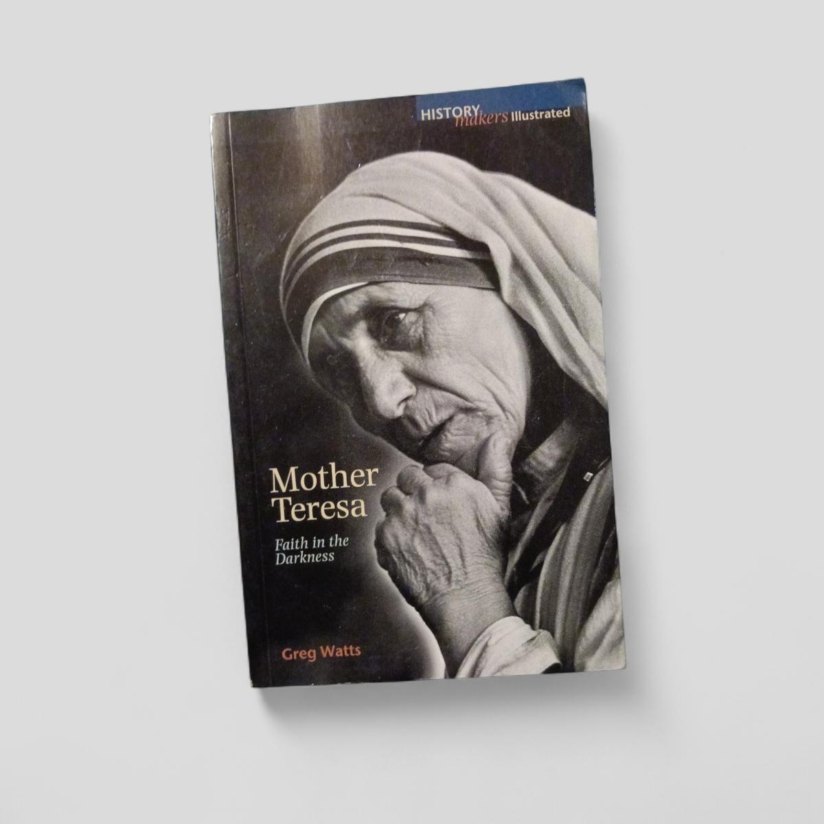 Mother Teresa: Faith in the Darkness by Greg Watts - Books Worth Keeping