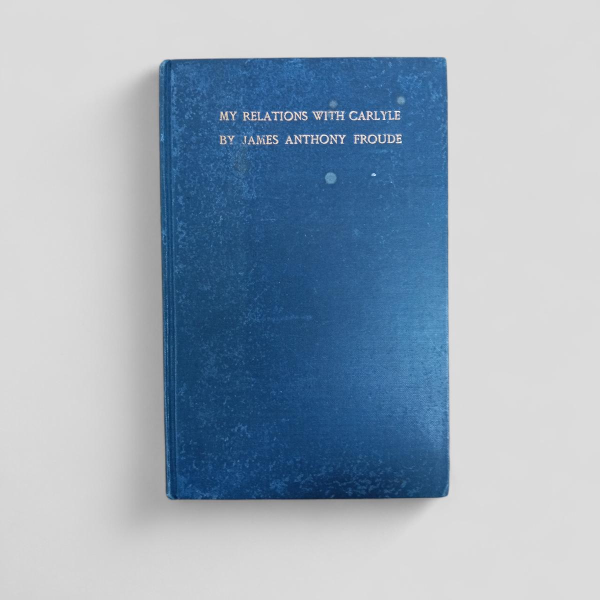 My Relations with Carlyle by James Anthony Froude - Books Worth Keeping