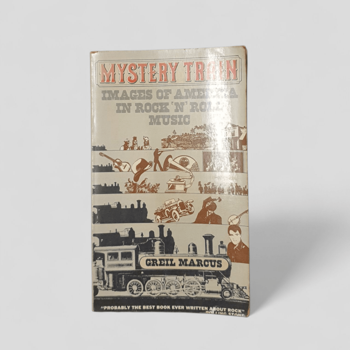 Mystery Train: Images of America in Rock 'n' Roll Music by Greil Marcus - Books Worth Keeping