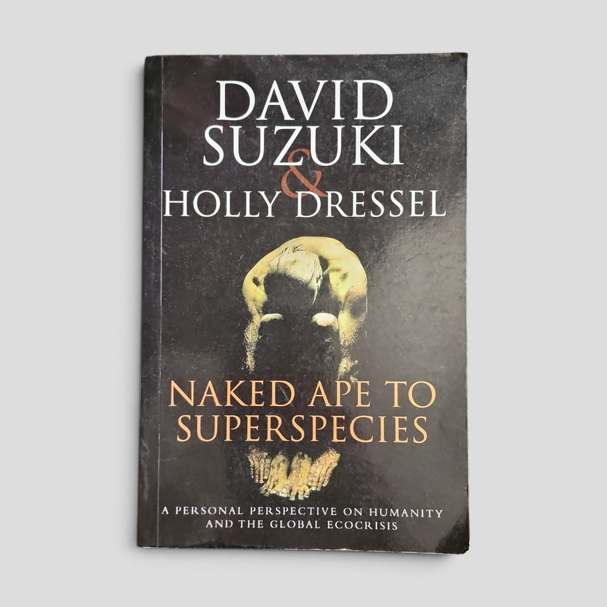 Naked Ape to Super Species by David Suzuki and Holly Dressel