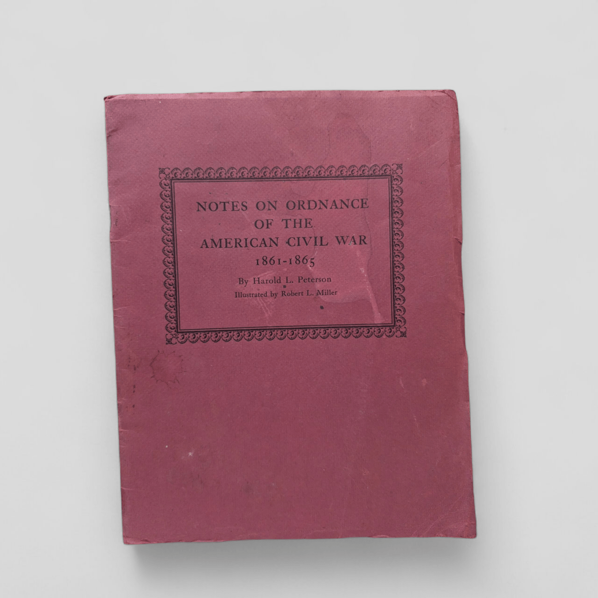 Notes on Ordnance of the American Civil War 1861 - 1865 by Harold L. Peterson - Books Worth Keeping