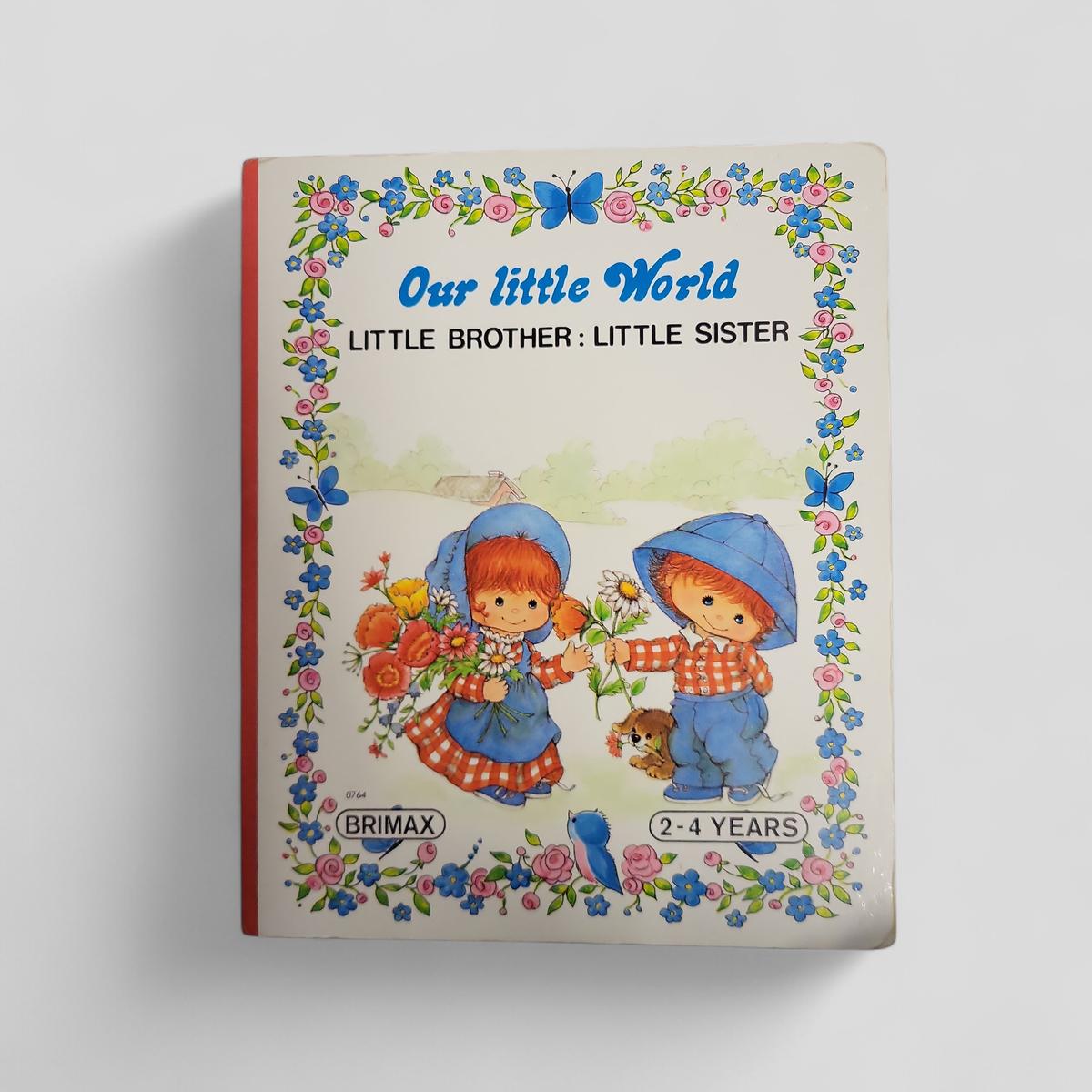 Our Little World: Little Brother: Little Sister by Brimax Books - Books Worth Keeping