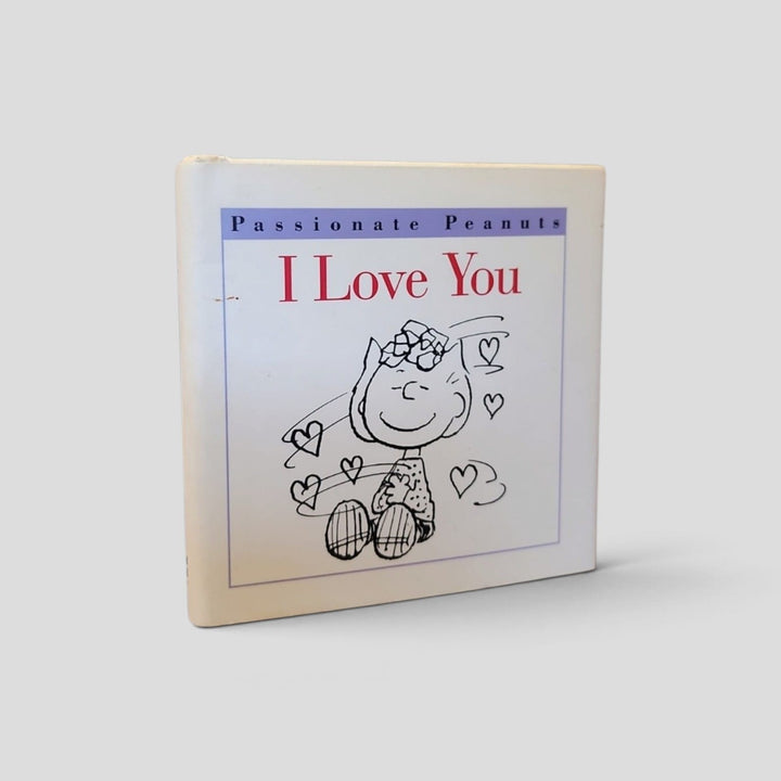 I Love You by Charles M. Schulz, Passionate Peanuts illustrated hardcover front cover