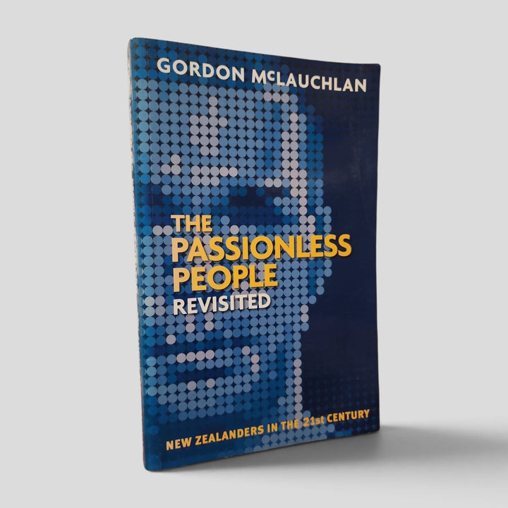 The Passionless People Revisited: New Zealanders in the 21st Century by Gordon McLauchlan — actual used copy, front cover