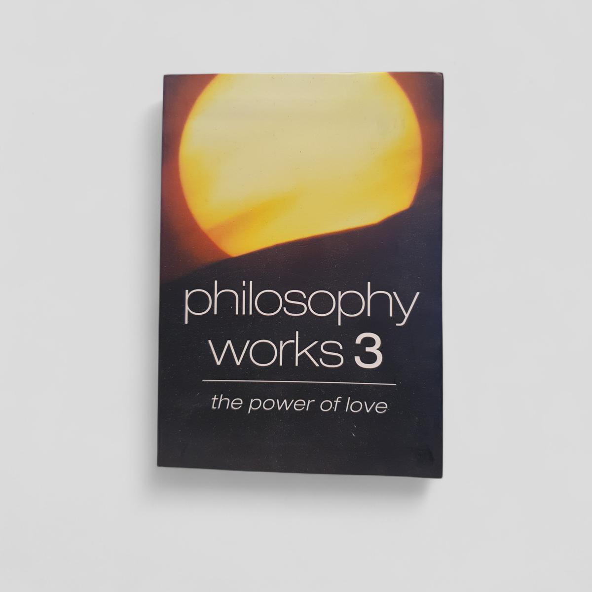 Philosophy Works 3: The Power of Love by Unknown Author - Books Worth Keeping