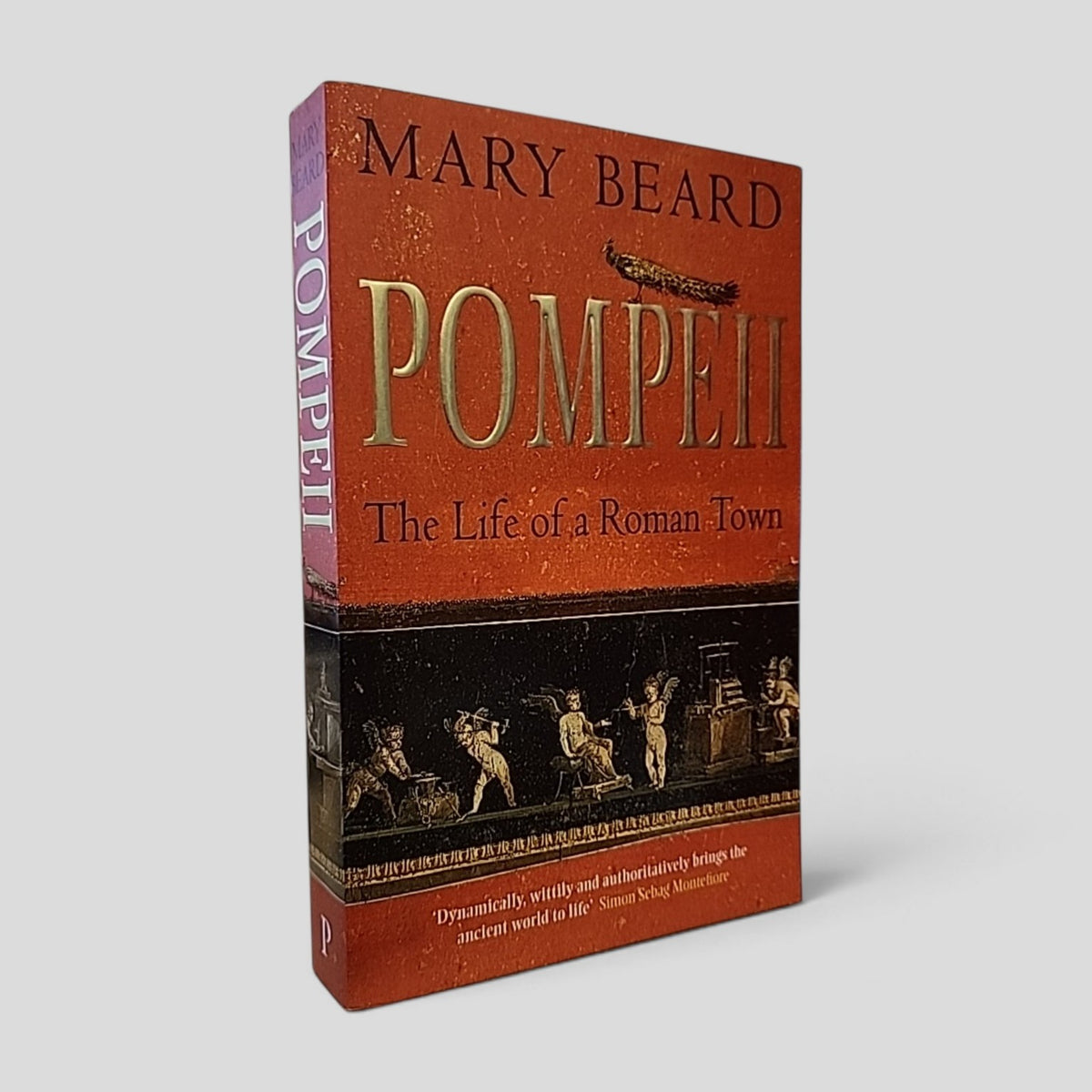 Pompeii: The Life of a Roman Town by Mary Beard