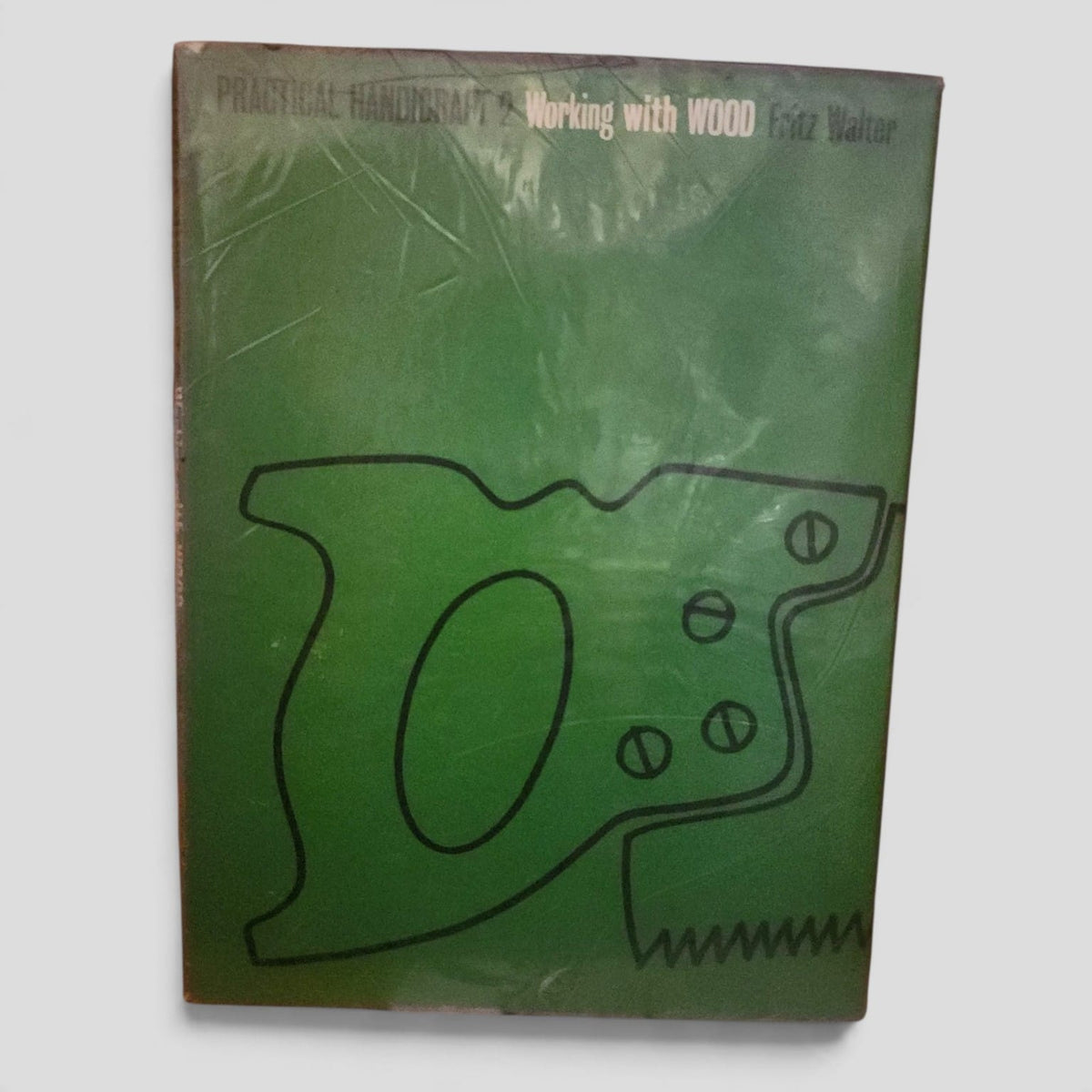 Practical Handicraft II Working with Wood by Fritz Walter — vintage hardcover cover