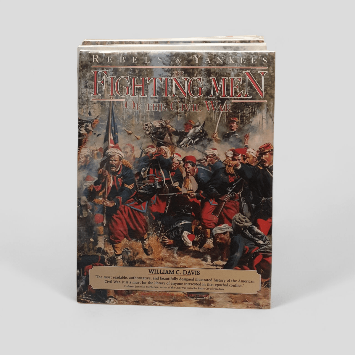 Rebels &amp; Yankees: Fighting Men of the Civil War by William C. Davis - Books Worth Keeping