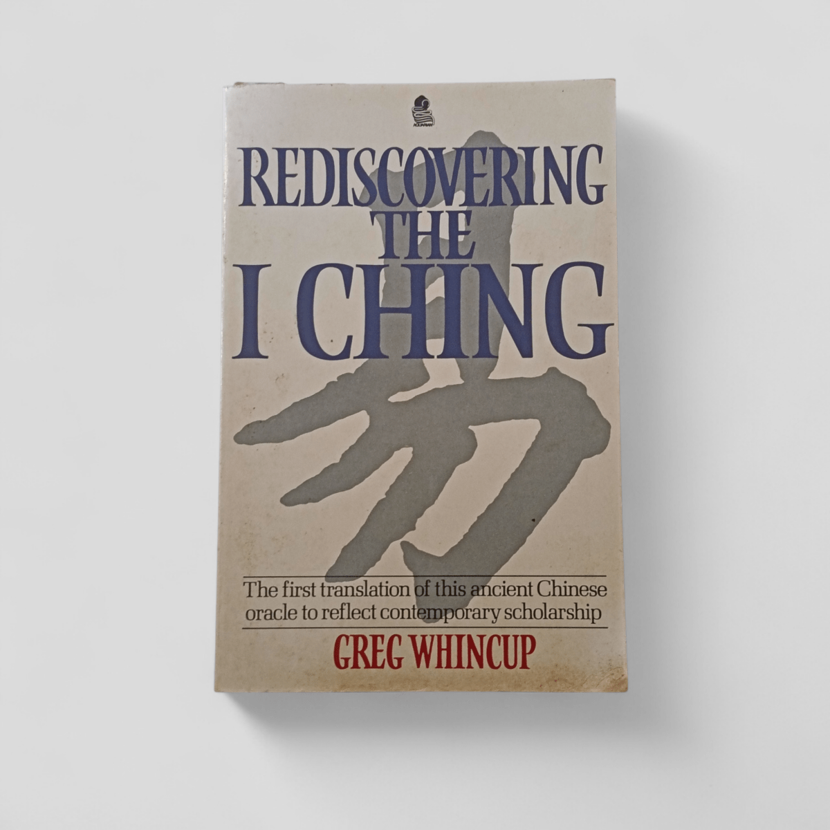 Rediscovering the I Ching by Greg Whincup - Books Worth Keeping