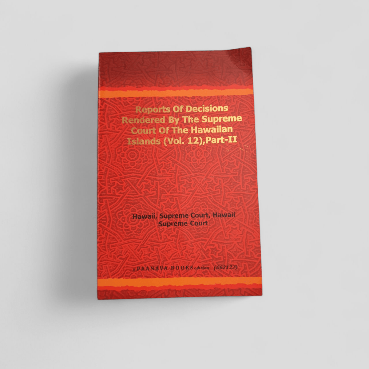 Reports of Decisions—Supreme Court of the Hawaiian Islands (Vol. 12), Part II - Books Worth Keeping