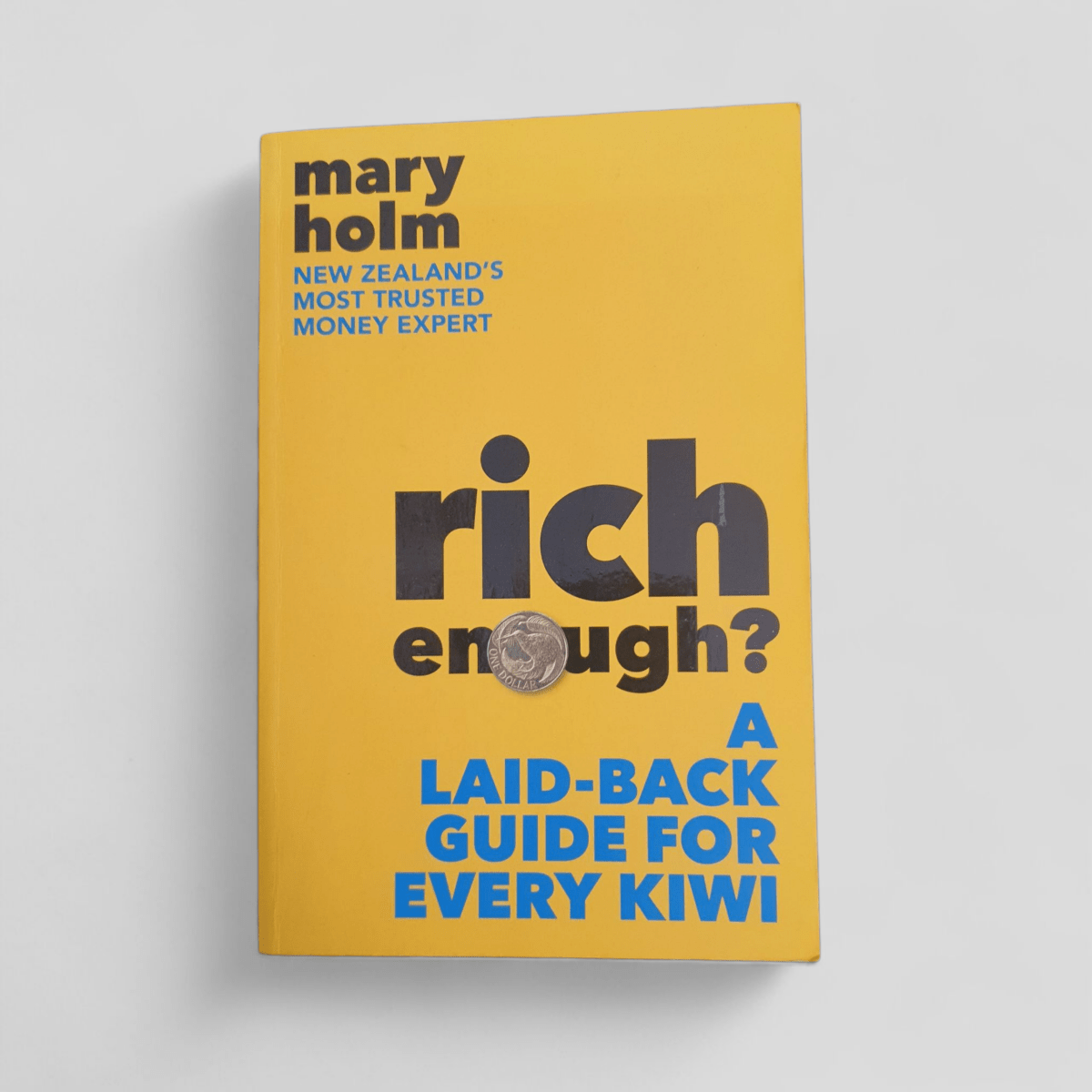 Rich Enough? A Laid - Back Guide for Every Kiwi by Mary Holm - Books Worth Keeping