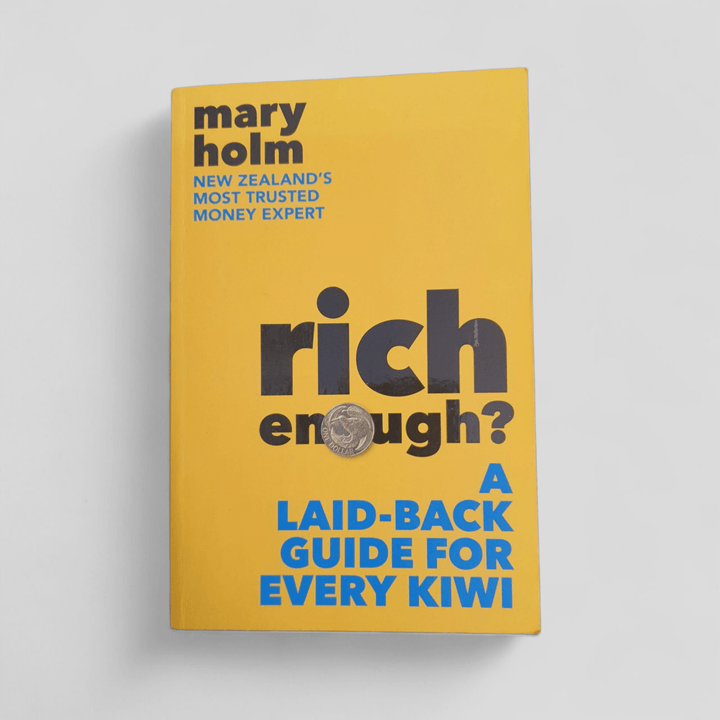 Rich Enough? A Laid - Back Guide for Every Kiwi by Mary Holm - Books Worth Keeping